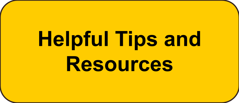 Helpful Tips and Resources
